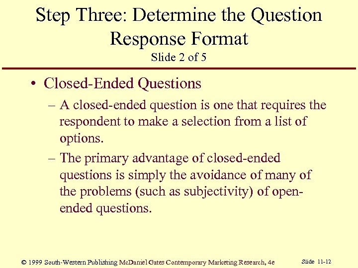 Step Three: Determine the Question Response Format Slide 2 of 5 • Closed-Ended Questions