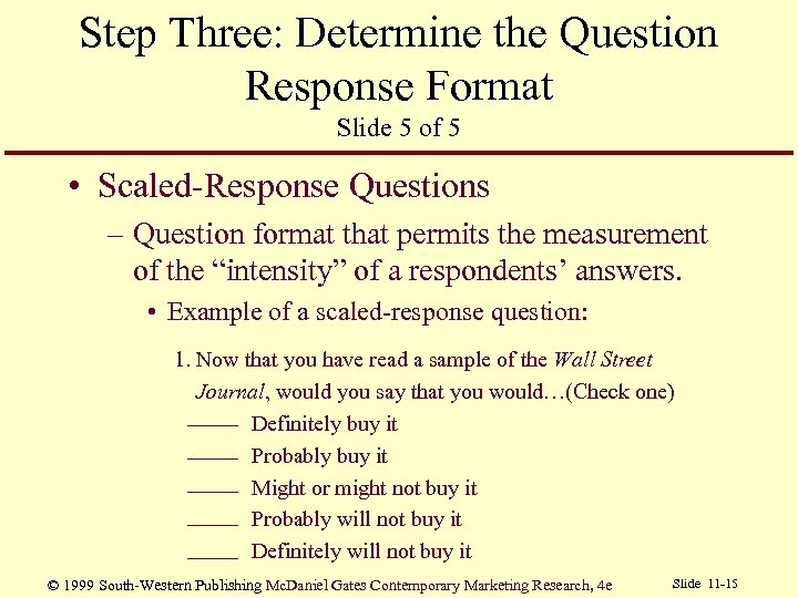 Step Three: Determine the Question Response Format Slide 5 of 5 • Scaled-Response Questions