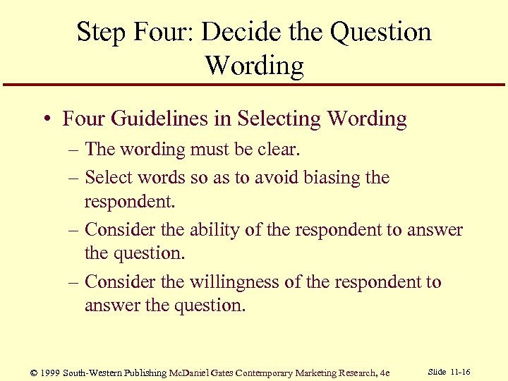 Step Four: Decide the Question Wording • Four Guidelines in Selecting Wording – The