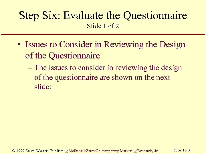 Step Six: Evaluate the Questionnaire Slide 1 of 2 • Issues to Consider in