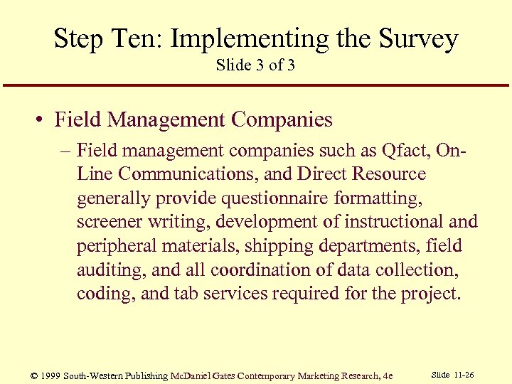 Step Ten: Implementing the Survey Slide 3 of 3 • Field Management Companies –