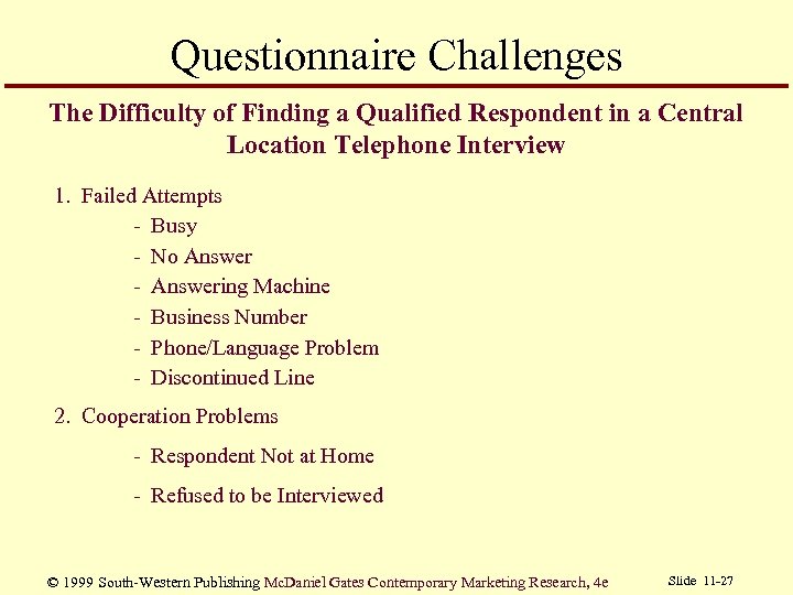 Questionnaire Challenges The Difficulty of Finding a Qualified Respondent in a Central Location Telephone