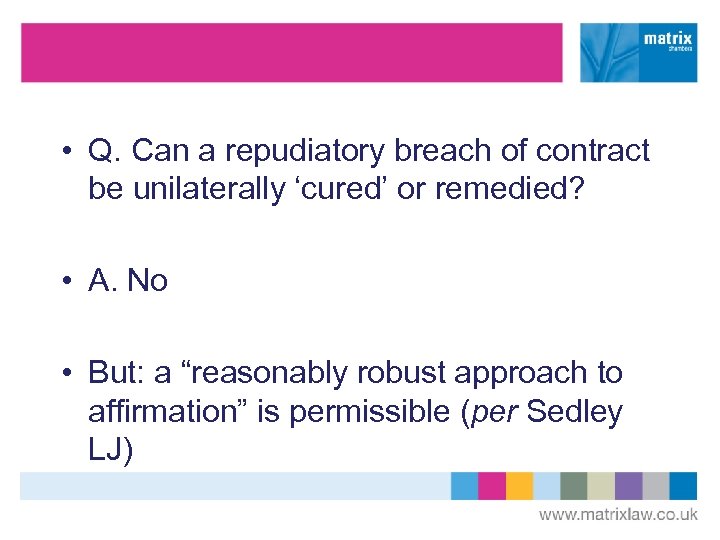  • Q. Can a repudiatory breach of contract be unilaterally ‘cured’ or remedied?