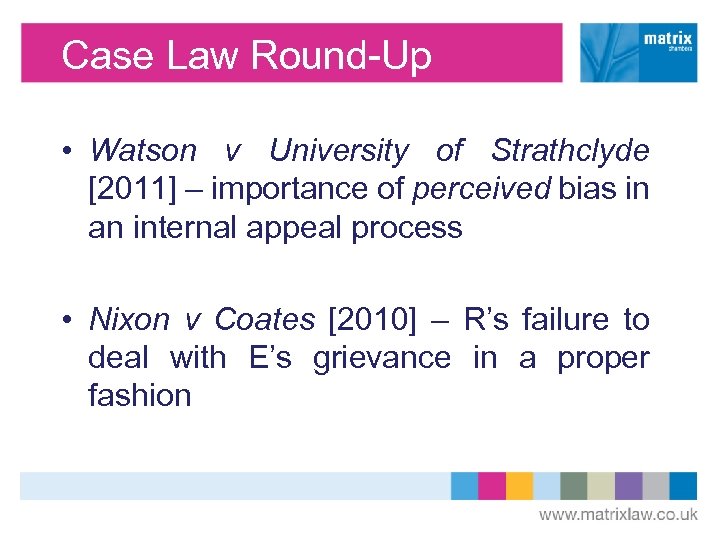 Case Law Round-Up • Watson v University of Strathclyde [2011] – importance of perceived