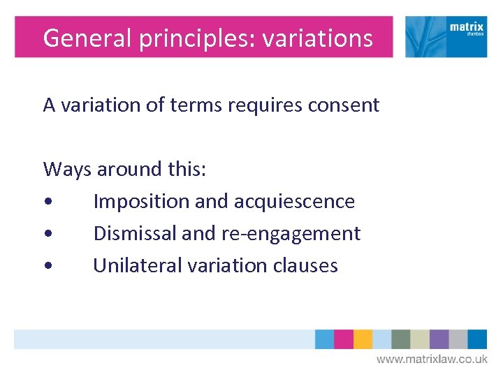 General principles: variations A variation of terms requires consent Ways around this: • Imposition