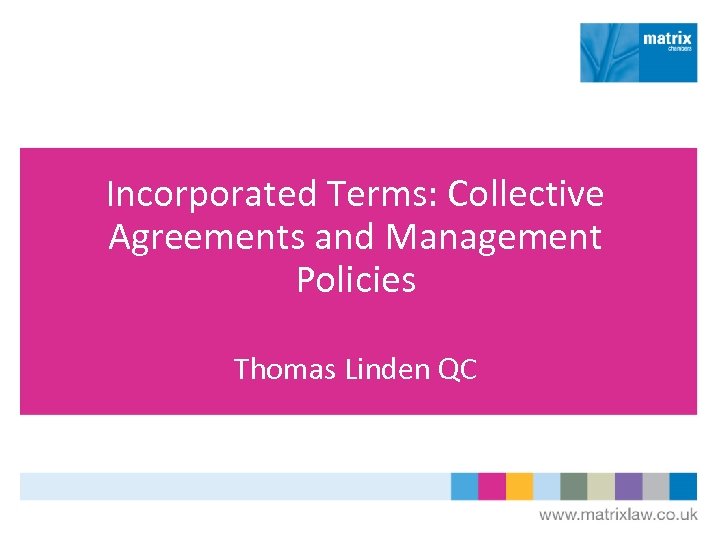 Incorporated Terms: Collective Agreements and Management Policies Thomas Linden QC 