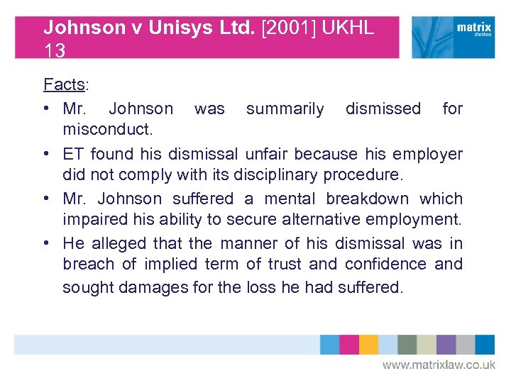 Johnson v Unisys Ltd. [2001] UKHL 13 Facts: • Mr. Johnson was summarily dismissed