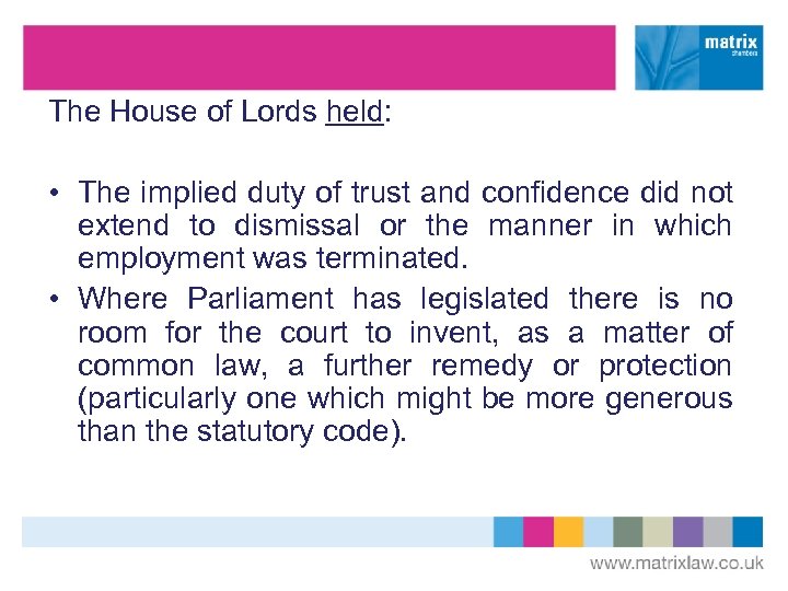 The House of Lords held: • The implied duty of trust and confidence did