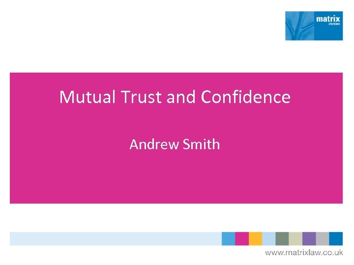 Mutual Trust and Confidence Andrew Smith 
