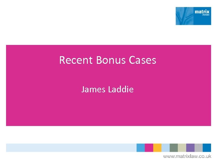 Recent Bonus Cases James Laddie 