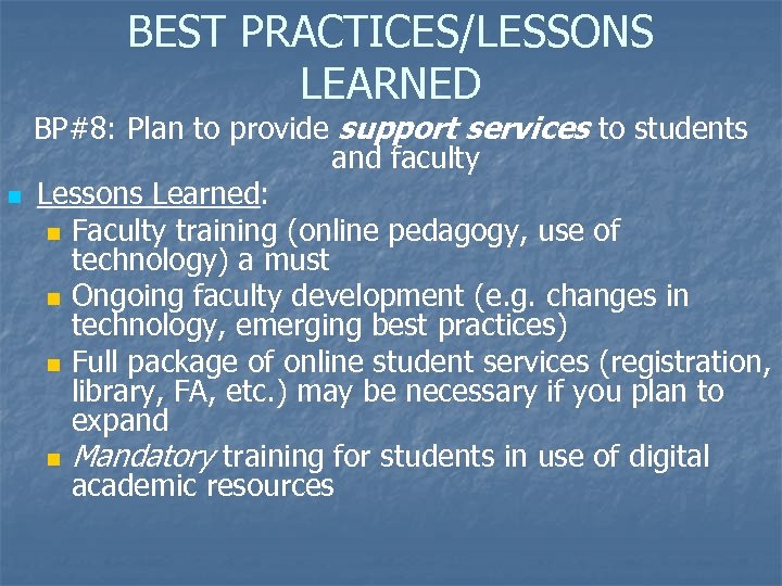 BEST PRACTICES/LESSONS LEARNED n BP#8: Plan to provide support services to students and faculty