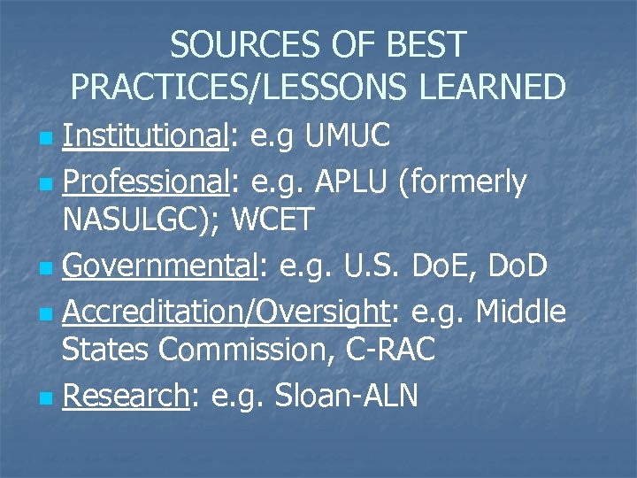 SOURCES OF BEST PRACTICES/LESSONS LEARNED Institutional: e. g UMUC n Professional: e. g. APLU