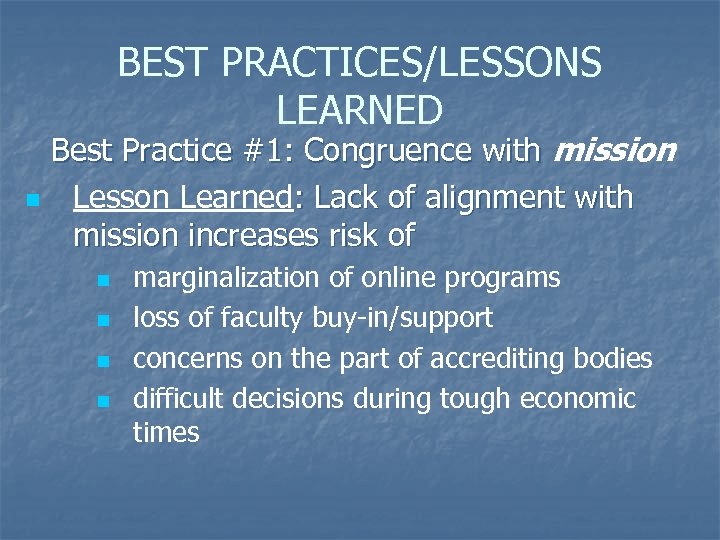 BEST PRACTICES/LESSONS LEARNED n Best Practice #1: Congruence with mission Lesson Learned: Lack of