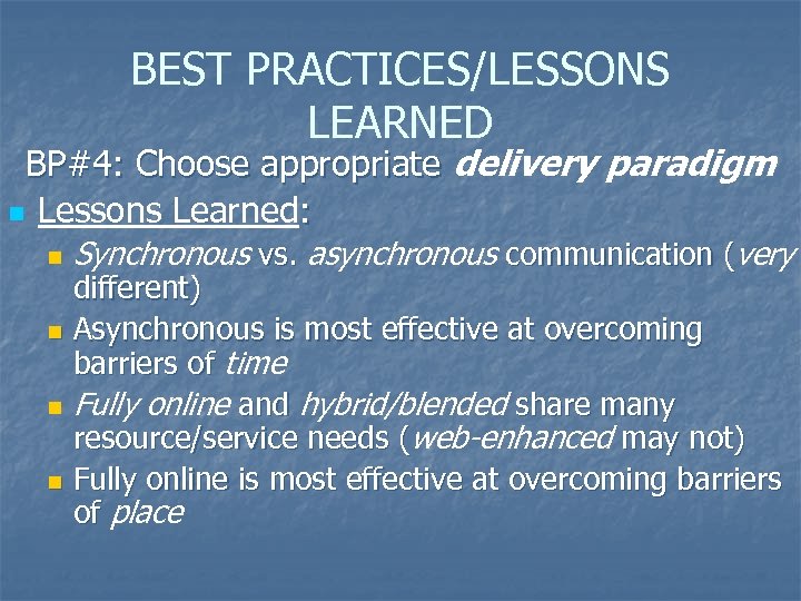 BEST PRACTICES/LESSONS LEARNED BP#4: Choose appropriate delivery paradigm n Lessons Learned: n Synchronous vs.