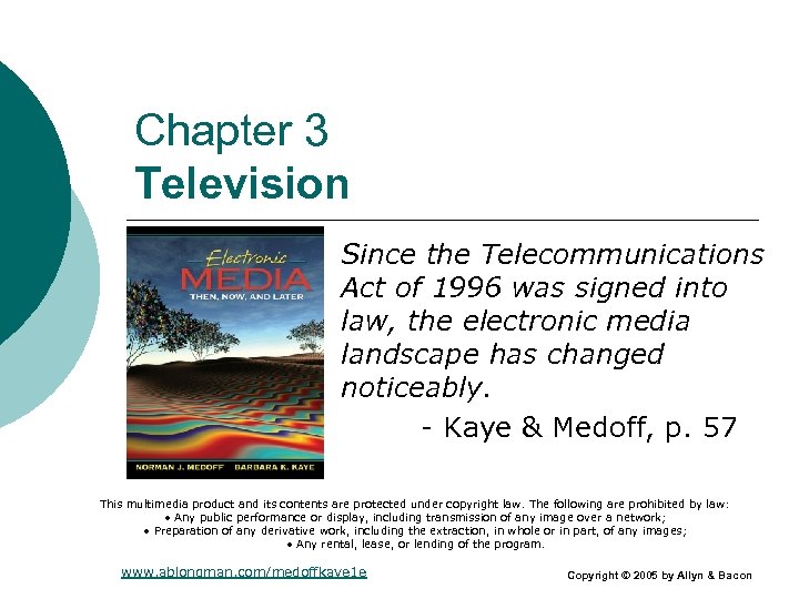 Chapter 3 Television Since the Telecommunications Act of 1996 was signed into law, the