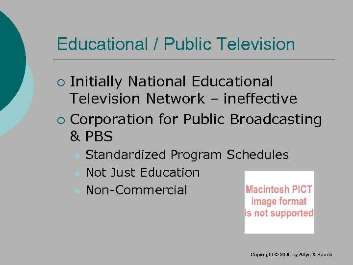Educational / Public Television Initially National Educational Television Network – ineffective ¡ Corporation for