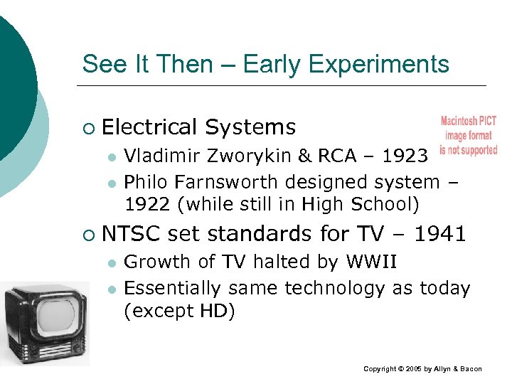 See It Then – Early Experiments ¡ Electrical Systems l l ¡ Vladimir Zworykin