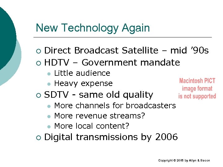 New Technology Again Direct Broadcast Satellite – mid ’ 90 s ¡ HDTV –