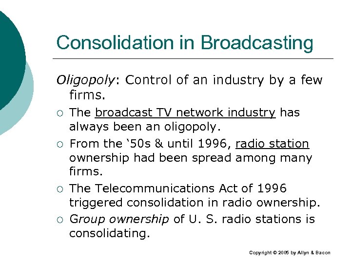 Consolidation in Broadcasting Oligopoly: Control of an industry by a few firms. ¡ ¡