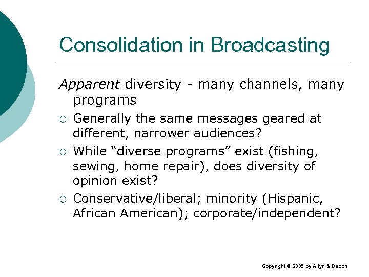 Consolidation in Broadcasting Apparent diversity - many channels, many programs ¡ ¡ ¡ Generally