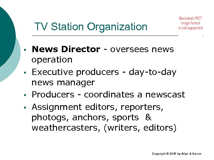 TV Station Organization § § News Director - oversees news operation Executive producers -