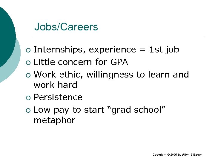 Jobs/Careers Internships, experience = 1 st job ¡ Little concern for GPA ¡ Work
