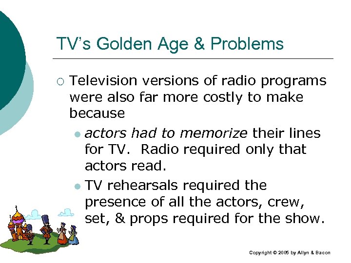 TV’s Golden Age & Problems ¡ Television versions of radio programs were also far