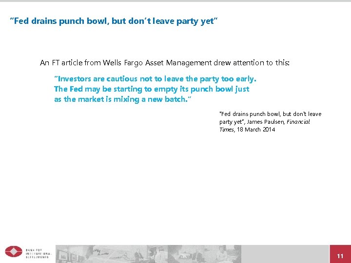 “Fed drains punch bowl, but don’t leave party yet” An FT article from Wells