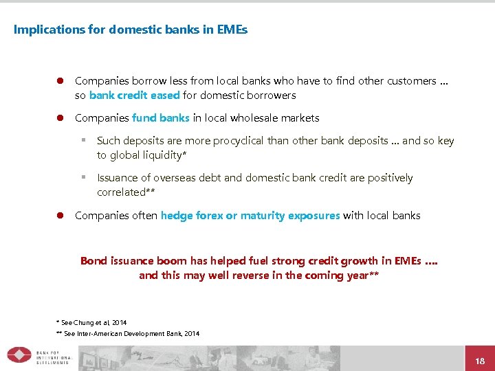 Implications for domestic banks in EMEs l Companies borrow less from local banks who
