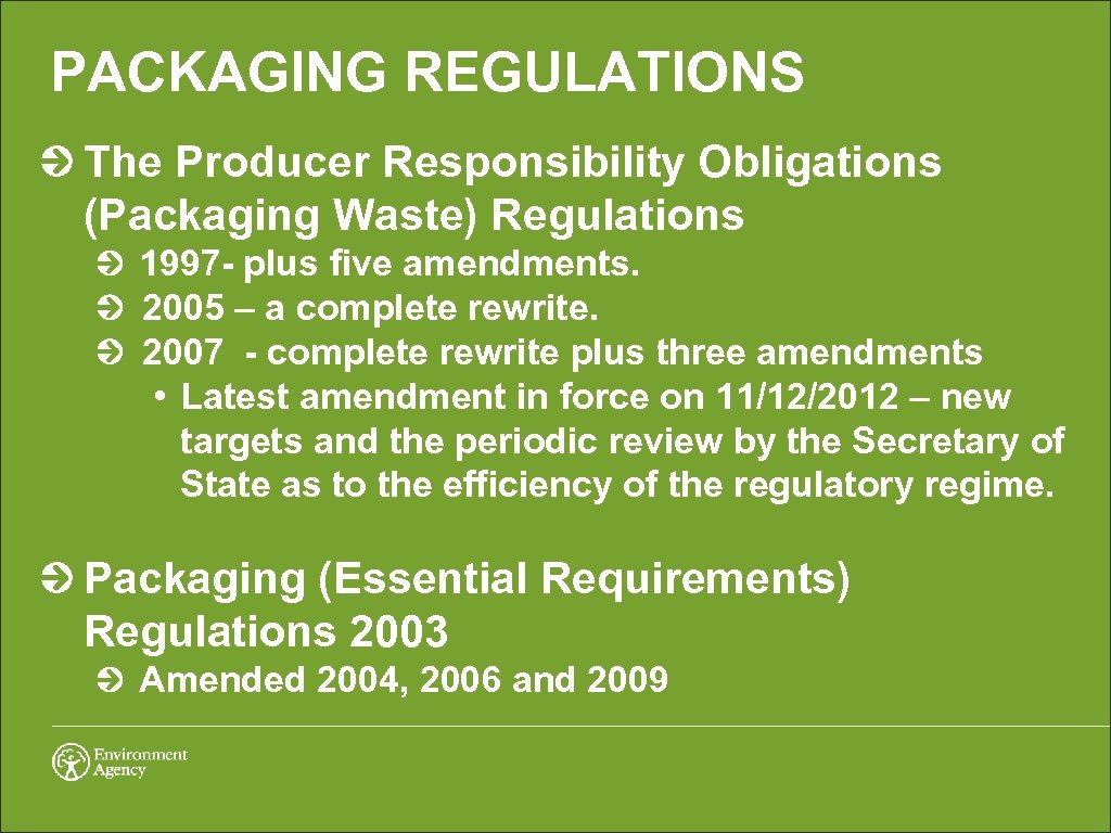 PACKAGING REGULATIONS The Producer Responsibility Obligations (Packaging Waste) Regulations 1997 - plus five amendments.