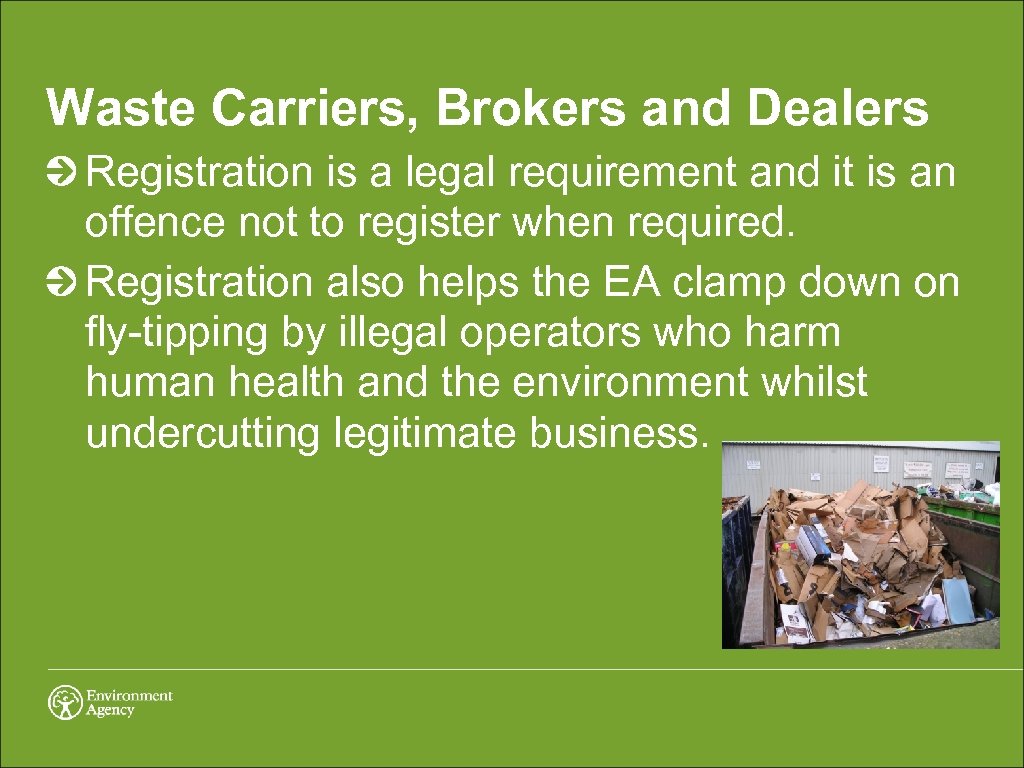 Waste Carriers, Brokers and Dealers Registration is a legal requirement and it is an