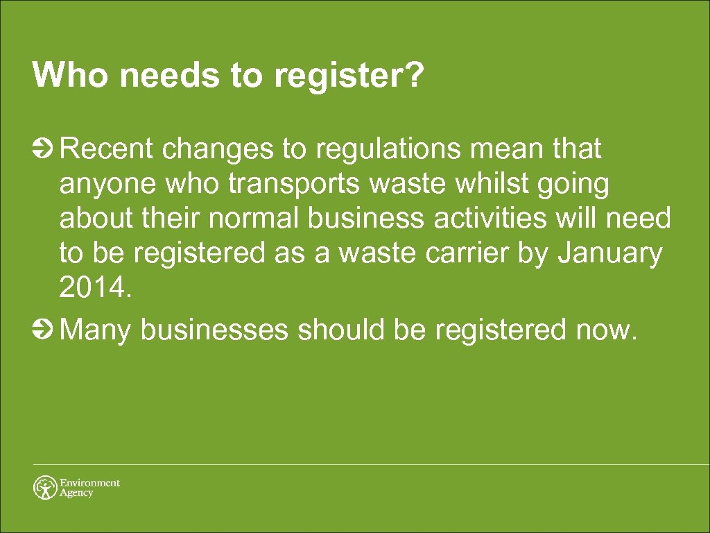 Who needs to register? Recent changes to regulations mean that anyone who transports waste