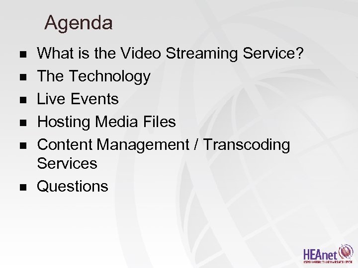 Agenda n n n What is the Video Streaming Service? The Technology Live Events