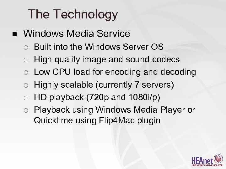 The Technology n Windows Media Service ¡ ¡ ¡ Built into the Windows Server