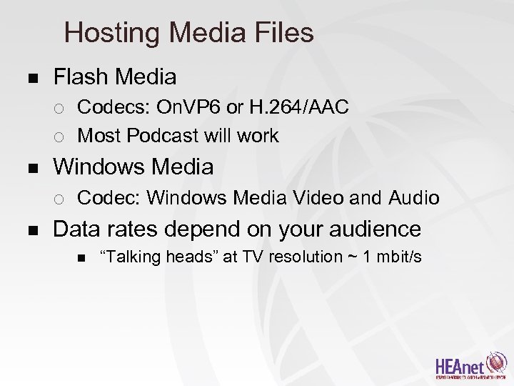 Hosting Media Files n Flash Media ¡ ¡ n Windows Media ¡ n Codecs: