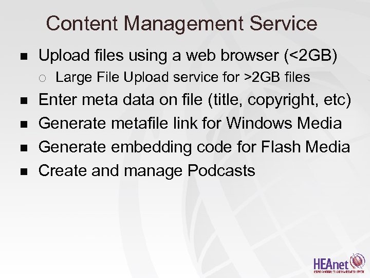 Content Management Service n Upload files using a web browser (<2 GB) ¡ n