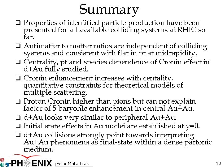 Summary q Properties of identified particle production have been q q q q presented