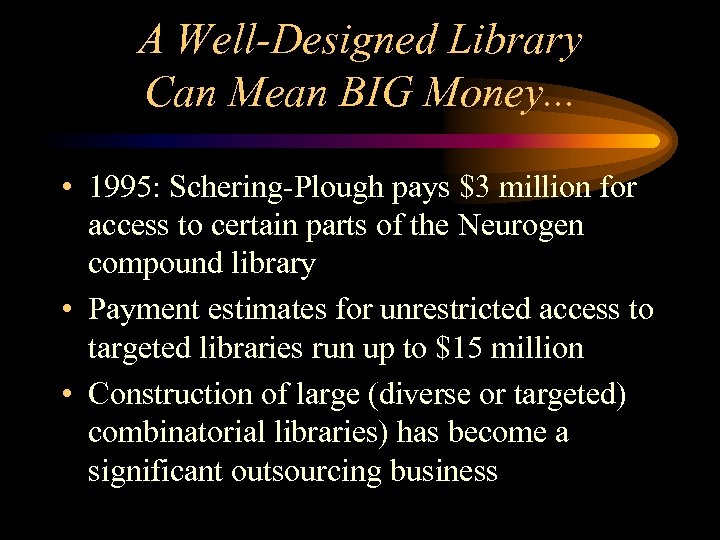 A Well-Designed Library Can Mean BIG Money. . . • 1995: Schering-Plough pays $3