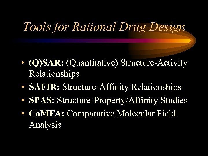 Tools for Rational Drug Design • (Q)SAR: (Quantitative) Structure-Activity Relationships • SAFIR: Structure-Affinity Relationships