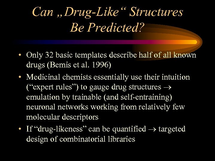 Can „Drug-Like“ Structures Be Predicted? • Only 32 basic templates describe half of all