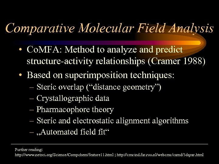 Comparative Molecular Field Analysis • Co. MFA: Method to analyze and predict structure-activity relationships