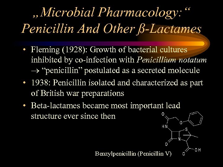 „Microbial Pharmacology: “ Penicillin And Other ß-Lactames • Fleming (1928): Growth of bacterial cultures