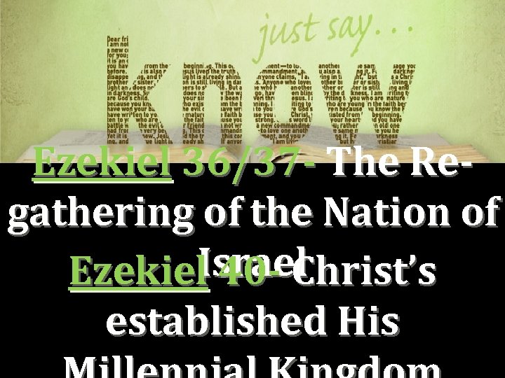 Ezekiel 36/37 - The Regathering of the Nation of Israel Ezekiel 40 - Christ’s