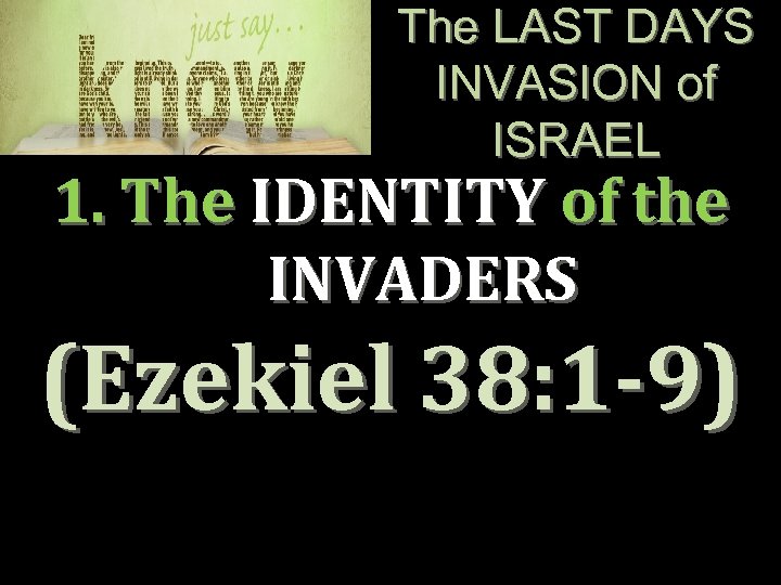 The LAST DAYS INVASION of ISRAEL 1. The IDENTITY of the INVADERS (Ezekiel 38: