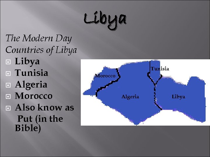 Libya The Modern Day Countries of Libya Tunisia Algeria Morocco Also know as Put