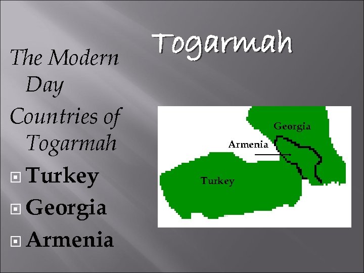 The Modern Day Countries of Togarmah Turkey Georgia Armenia Togarmah Georgia Armenia Turkey 