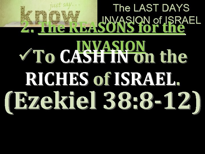 The LAST DAYS INVASION of ISRAEL 2. The REASONS for the INVASION üTo CASH