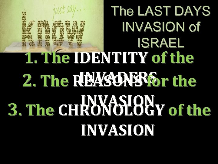 The LAST DAYS INVASION of ISRAEL 1. The IDENTITY of the INVADERS 2. The