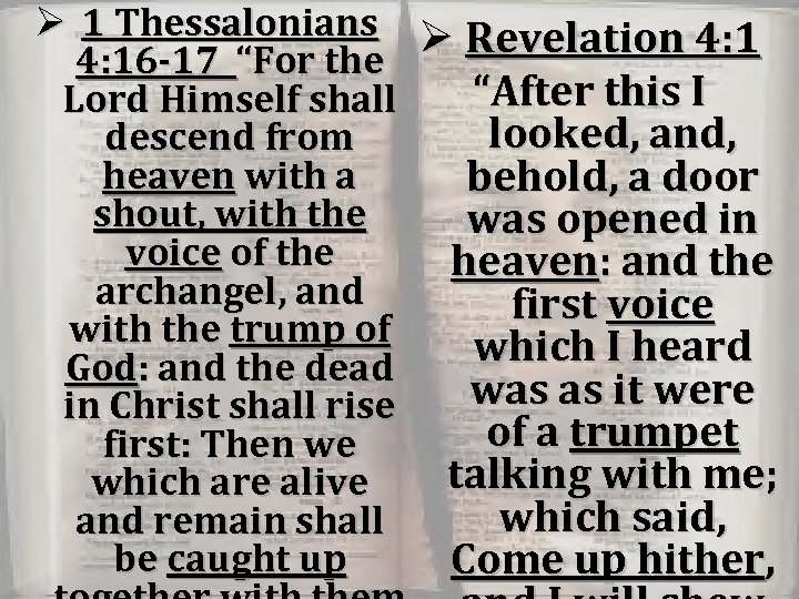 Ø 1 Thessalonians Ø Revelation 4: 16 -17 “For the “After this I Lord