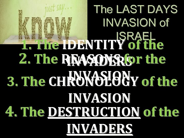 The LAST DAYS INVASION of ISRAEL 1. The IDENTITY of the 2. The REASONS